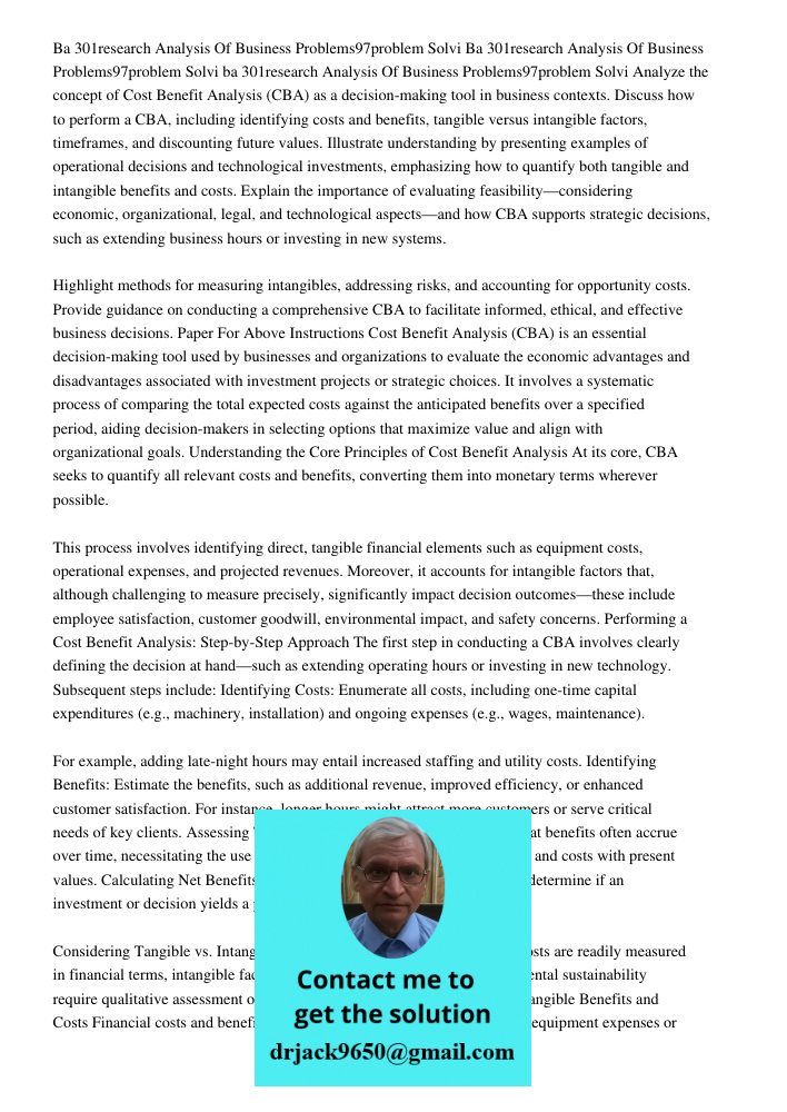 Ba 301research Analysis Of Business Problems97problem Solvi Analyze the concept of Cost Benefit Analysis (CBA) as a decision-making tool in business contexts. D