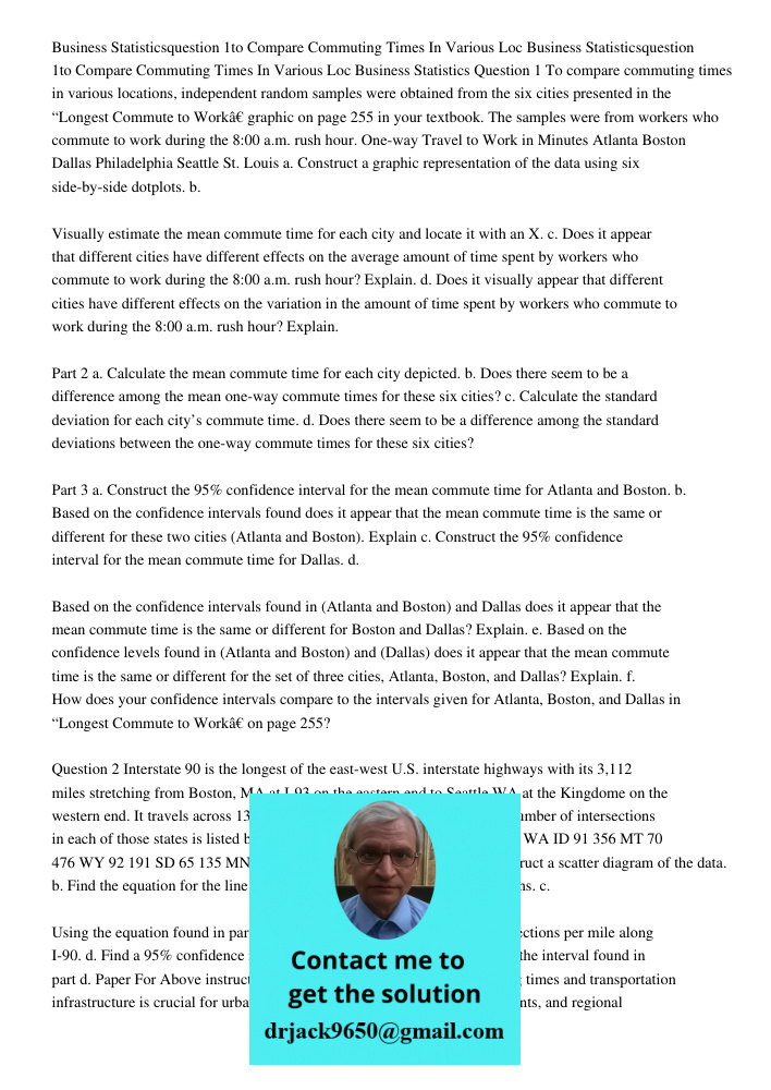Business Statistics Question 1 To compare commuting times in various locations, independent random samples were obtained from the six cities presented in the “L