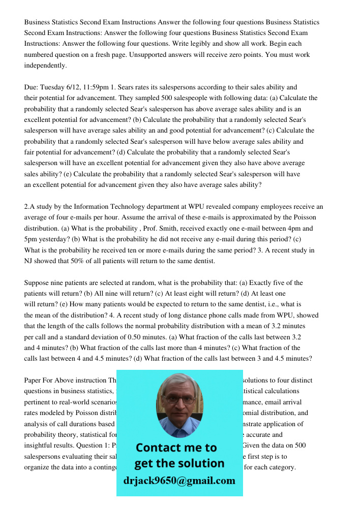 Business Statistics Second Exam Instructions: Answer the following four questions. Write legibly and show all work. Begin each numbered question on a fresh page