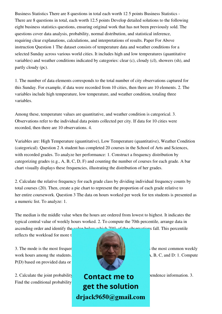 Develop detailed solutions to the following eight business statistics questions, ensuring original work that has not been previously sold. The questions cover d