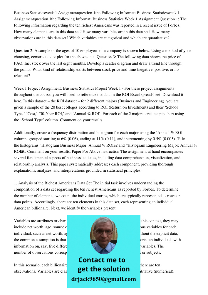 Business Statistics Week 1 Assignment Question 1: The following information regarding the ten richest Americans was reported in a recent issue of Forbes. How ma