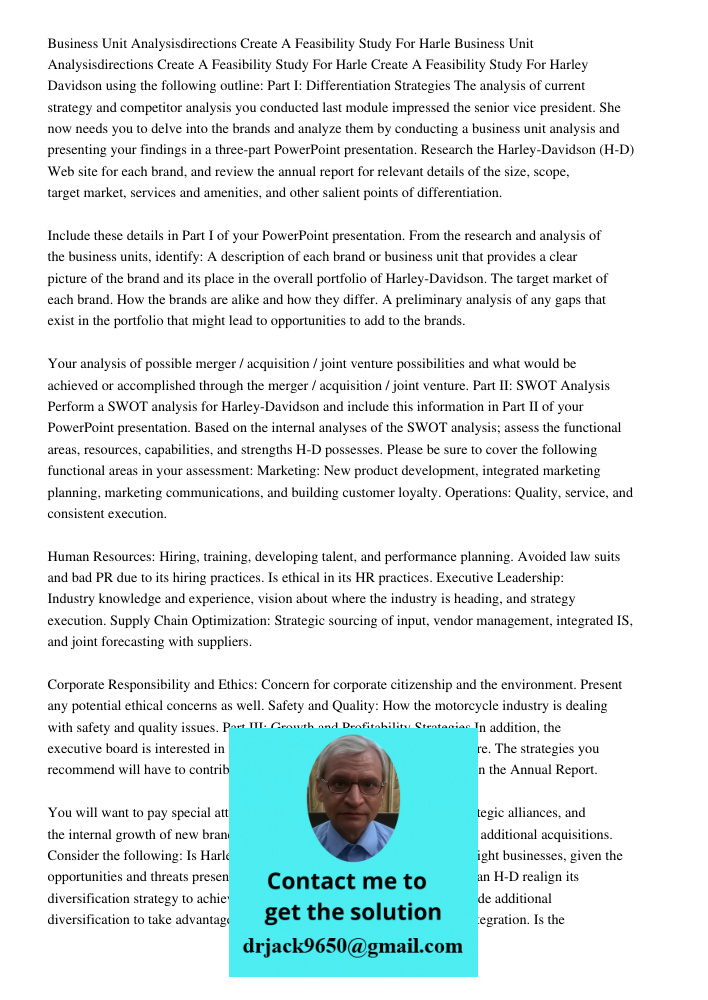 Create A Feasibility Study For Harley Davidson using the following outline: Part I: Differentiation Strategies The analysis of current strategy and competitor a