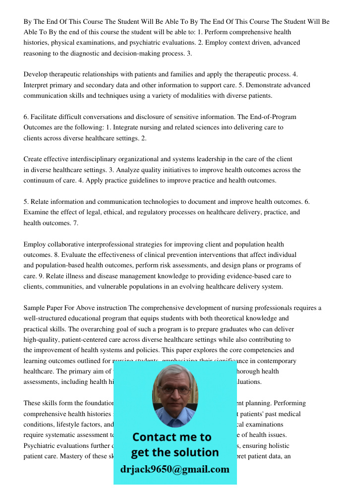 By the end of this course the student will be able to: 1. Perform comprehensive health histories, physical examinations, and psychiatric evaluations. 2. Employ 