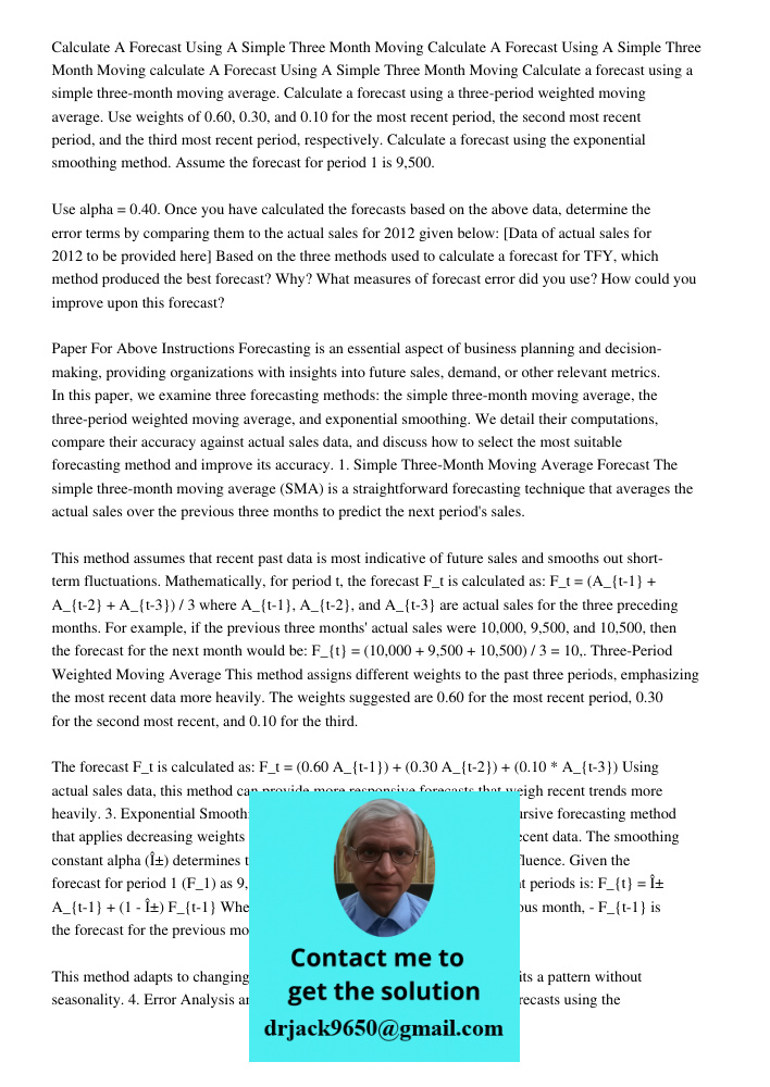 Calculate A Forecast Using A Simple Three Month Moving Calculate a forecast using a simple three-month moving average. Calculate a forecast using a three-period