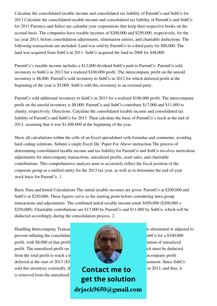 Parentco and Subco are calendar year corporations that keep their respective books on the accrual basis. The companies have taxable incomes of $200,000 and $250