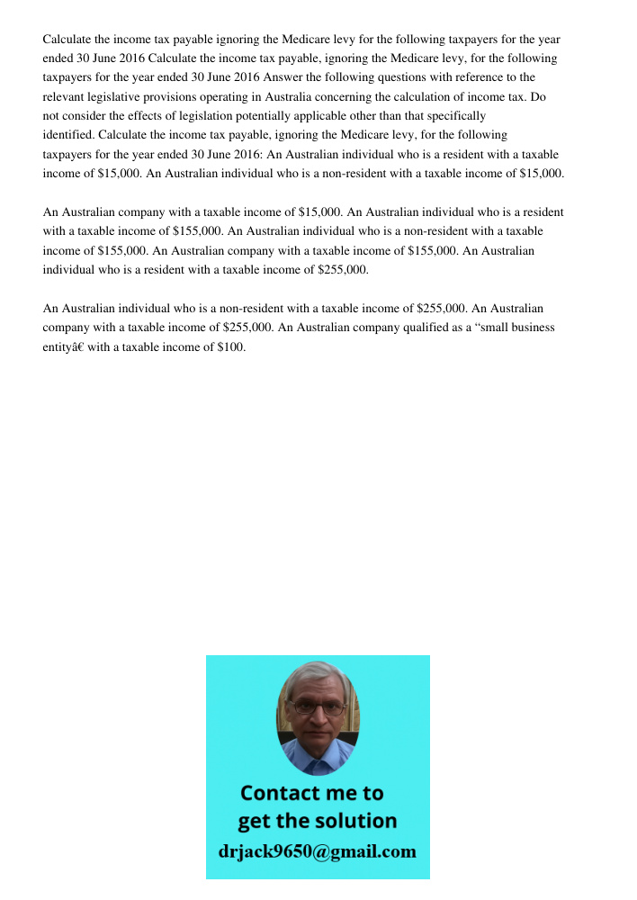 Answer the following questions with reference to the relevant legislative provisions operating in Australia concerning the calculation of income tax. Do not con