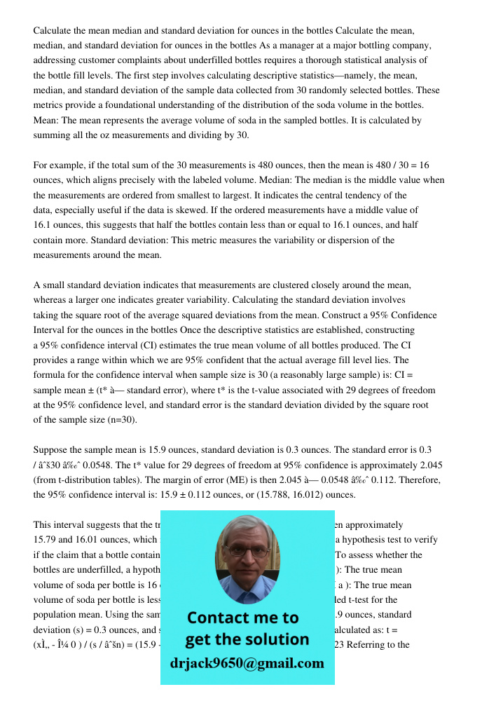 As a manager at a major bottling company, addressing customer complaints about underfilled bottles requires a thorough statistical analysis of the bottle fill l