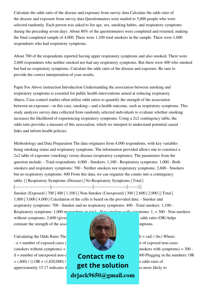 Questionnaires were mailed to 5,000 people who were selected randomly. Each person was asked to list age, sex, smoking habits, and respiratory symptoms during t