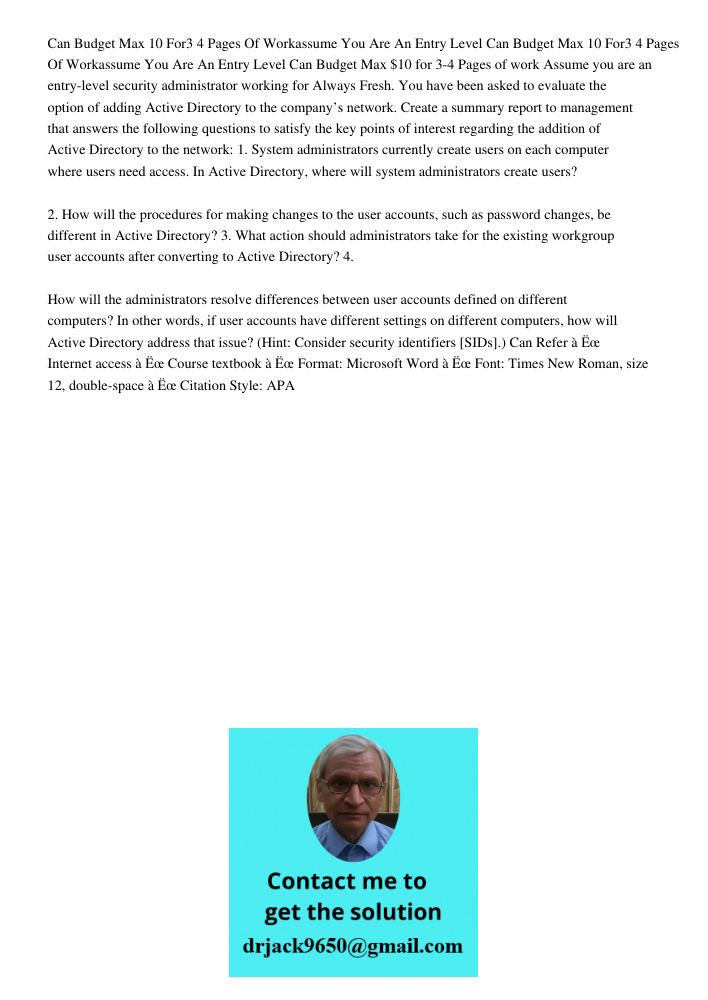 Can Budget Max $10 for 3-4 Pages of work Assume you are an entry-level security administrator working for Always Fresh. You have been asked to evaluate the opti
