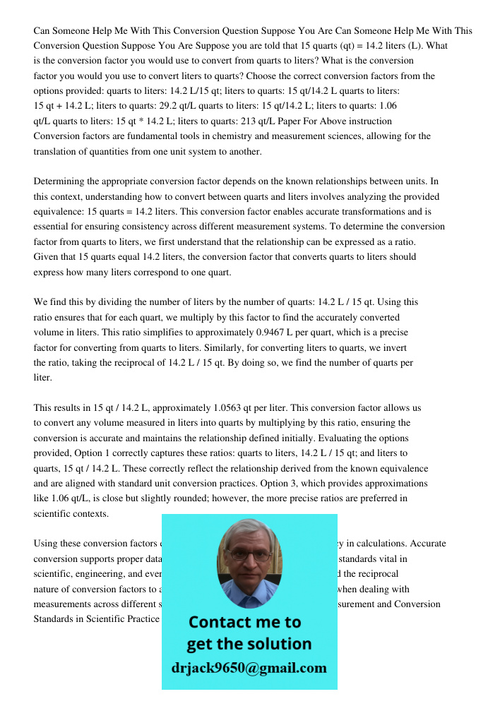 Suppose you are told that 15 quarts (qt) = 14.2 liters (L). What is the conversion factor you would use to convert from quarts to liters? What is the conversion