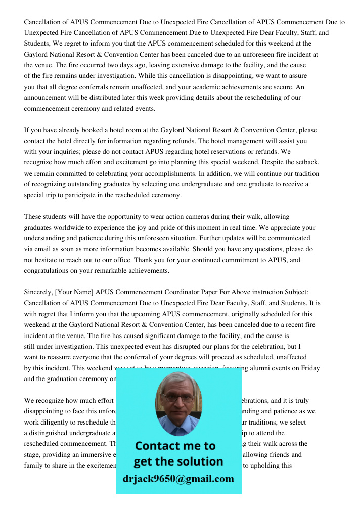 Cancellation of APUS Commencement Due to Unexpected Fire Dear Faculty, Staff, and Students, We regret to inform you that the APUS commencement scheduled for thi