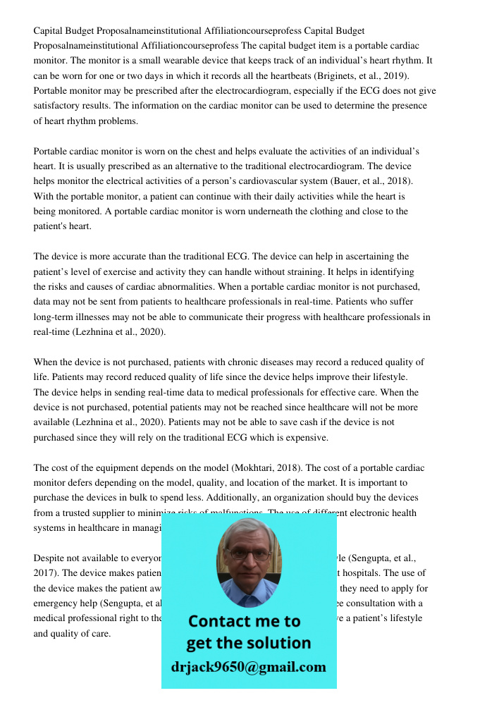 The capital budget item is a portable cardiac monitor. The monitor is a small wearable device that keeps track of an individual’s heart rhythm. It can be worn f
