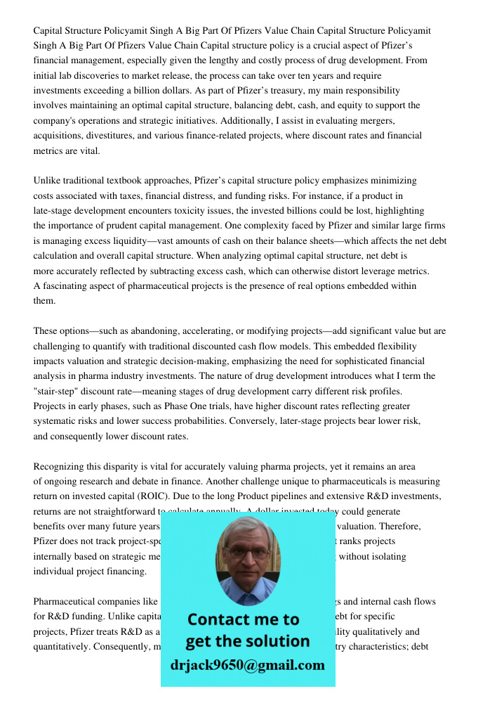 Capital structure policy is a crucial aspect of Pfizer’s financial management, especially given the lengthy and costly process of drug development. From initial