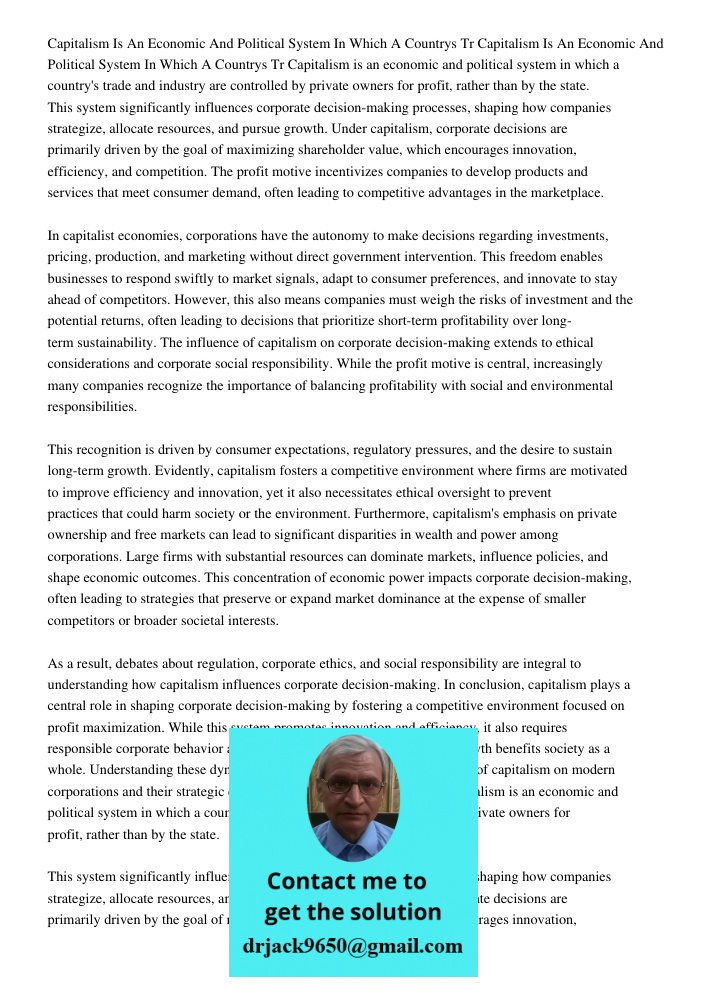 Capitalism is an economic and political system in which a country's trade and industry are controlled by private owners for profit, rather than by the state. Th