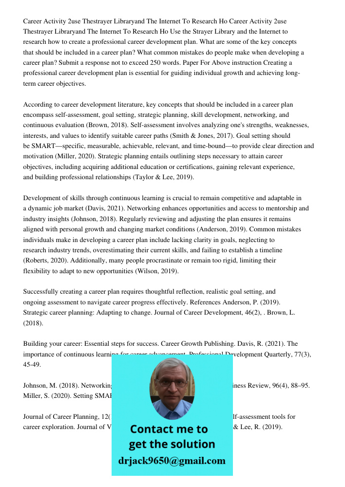 Use the Strayer Library and the Internet to research how to create a professional career development plan. What are some of the key concepts that should be incl