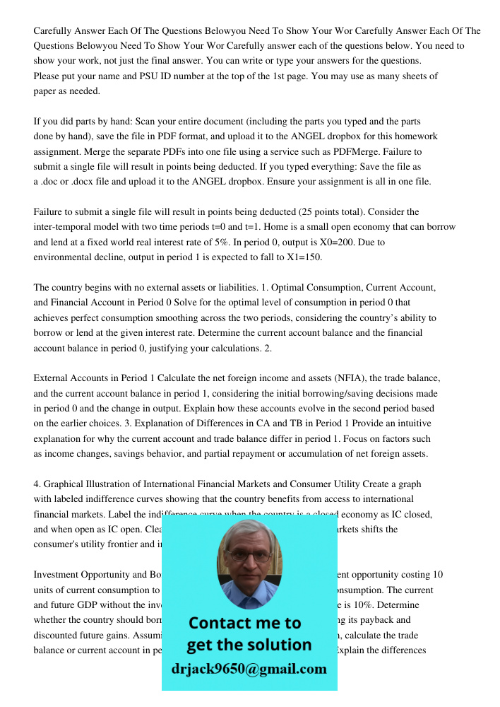 Carefully answer each of the questions below. You need to show your work, not just the final answer. You can write or type your answers for the questions. Pleas