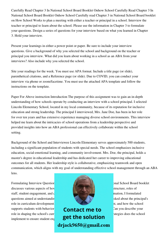 Carefully read Chapter 3 in National School Board booklet on How School Works to plan a meeting with either a teacher or principal in a school. Interview the te