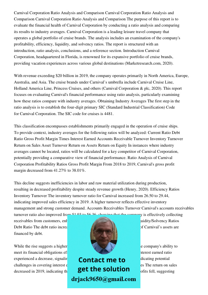 Carnival Corporation Ratio Analysis and Comparison The purpose of this report is to evaluate the financial health of Carnival Corporation by conducting a ratio 
