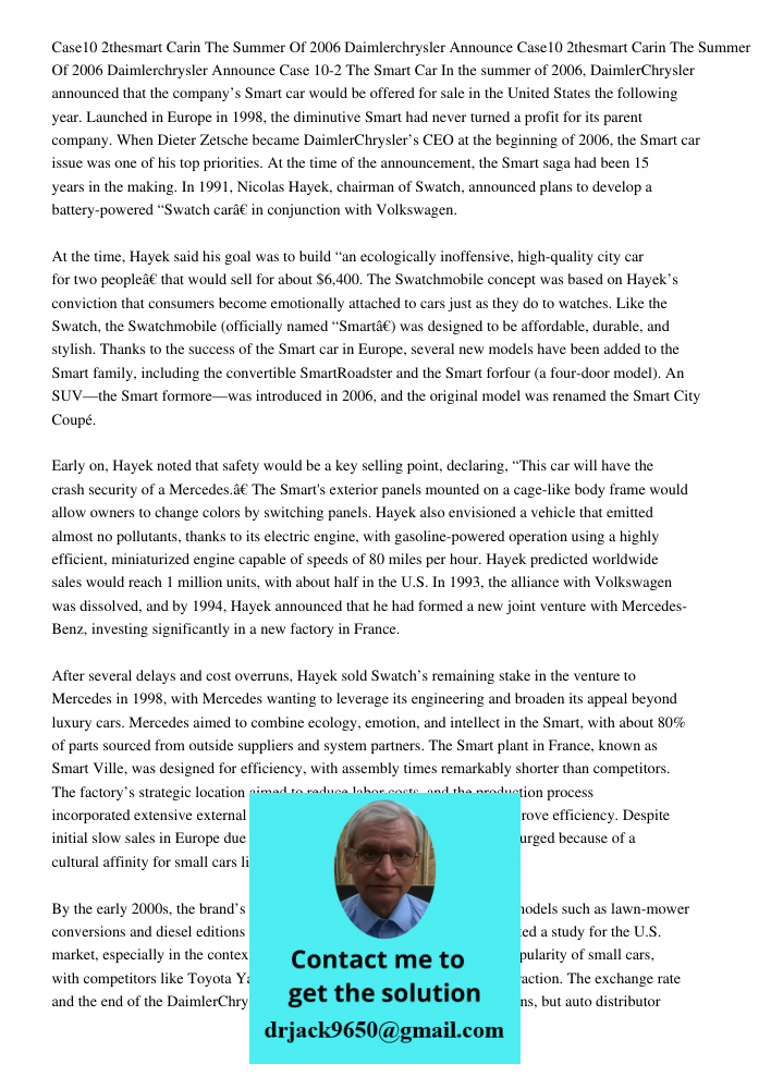 Case 10-2 The Smart Car In the summer of 2006, DaimlerChrysler announced that the company’s Smart car would be offered for sale in the United States the followi