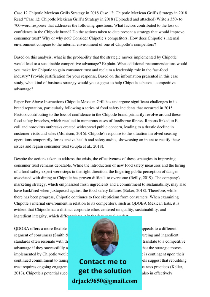 Read “Case 12: Chipotle Mexican Grill’s Strategy in 2018 (Uploaded and attached) Write a 350- to 700-word response that addresses the following questions: What 