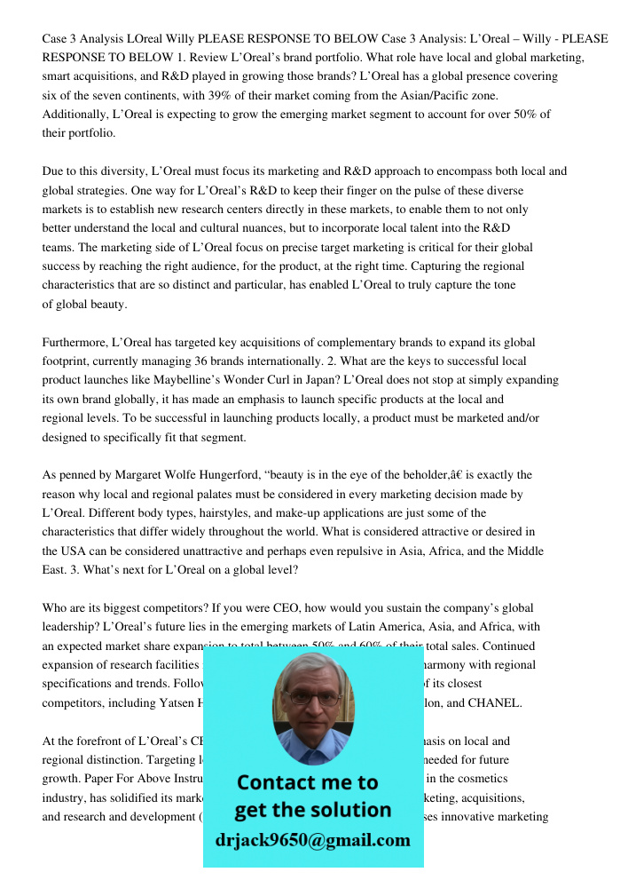1. Review L’Oreal’s brand portfolio. What role have local and global marketing, smart acquisitions, and R&D played in growing those brands? L’Oreal has a global