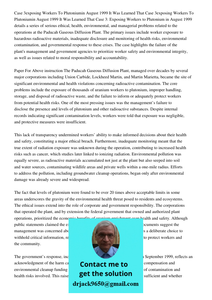 Case 3: Exposing Workers to Plutonium in August 1999 details a series of serious ethical, health, environmental, and managerial problems related to the operatio
