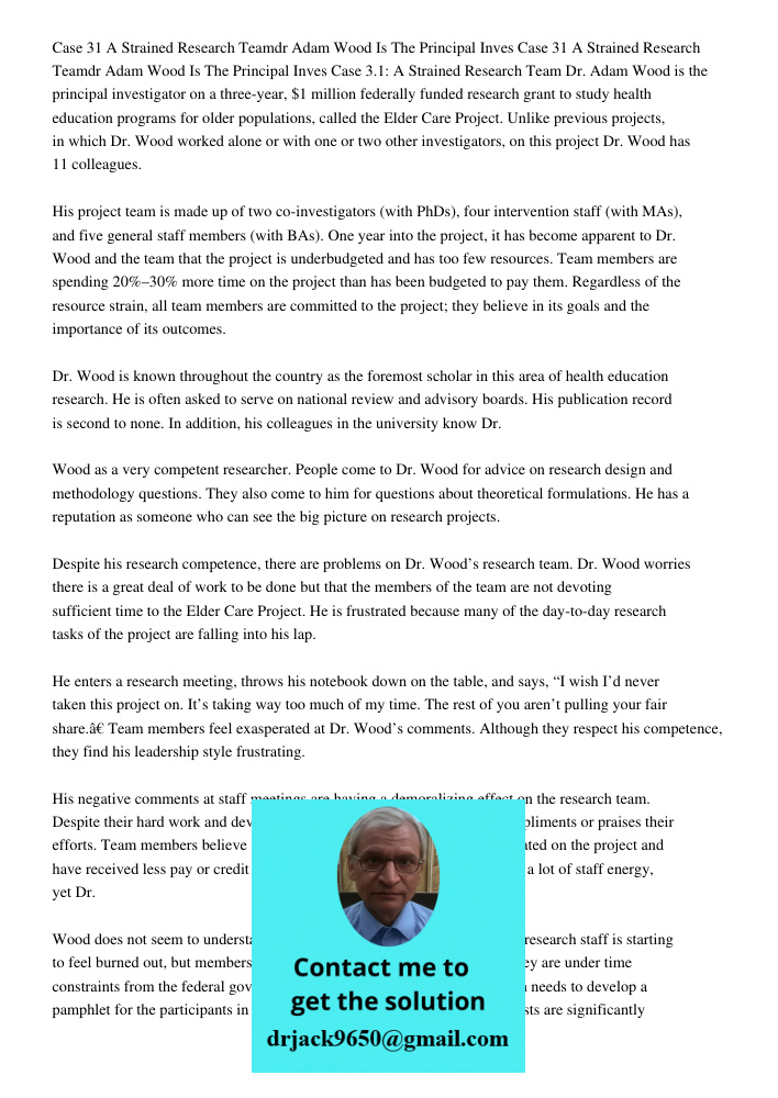 Case 3.1: A Strained Research Team Dr. Adam Wood is the principal investigator on a three-year, $1 million federally funded research grant to study health educa