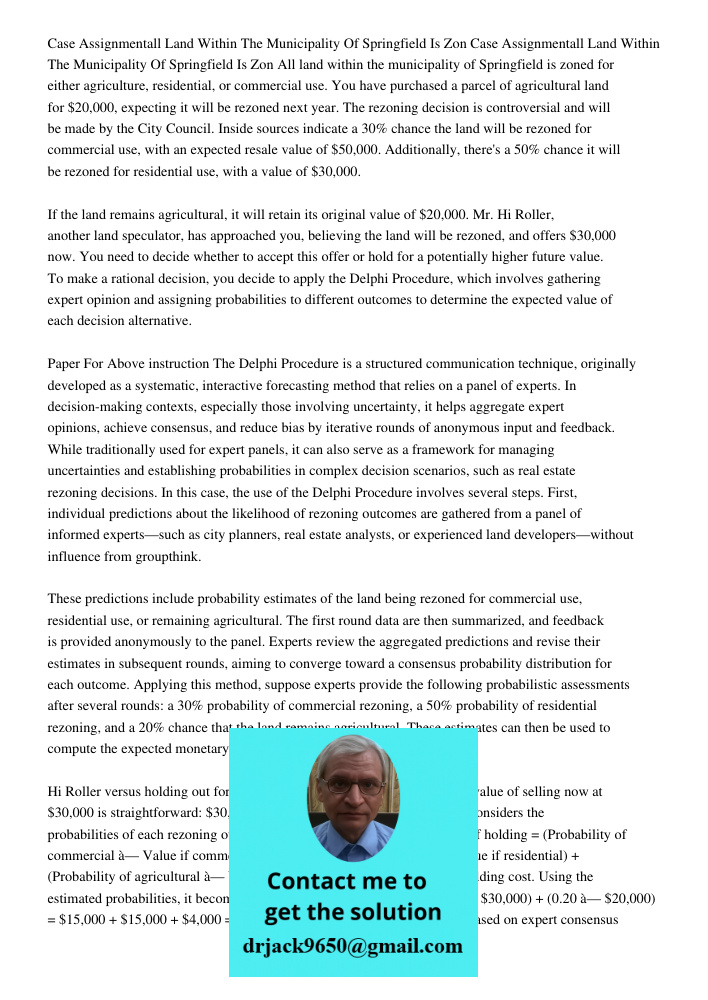 All land within the municipality of Springfield is zoned for either agriculture, residential, or commercial use. You have purchased a parcel of agricultural lan