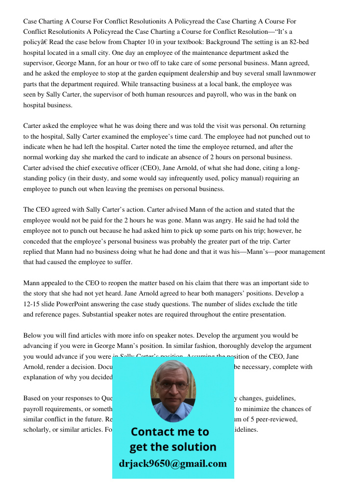 Case Charting a Course for Conflict Resolution—“It’s a policy” Read the case below from Chapter 10 in your textbook: Background The setting is an 82-bed hospita