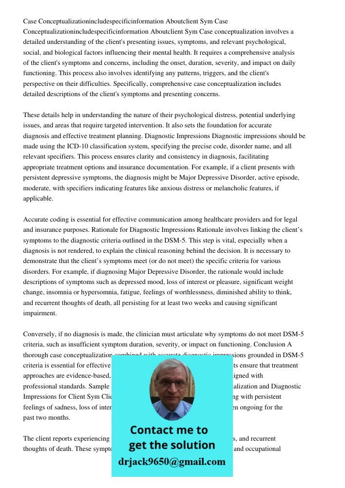 Case conceptualization involves a detailed understanding of the client's presenting issues, symptoms, and relevant psychological, social, and biological factors