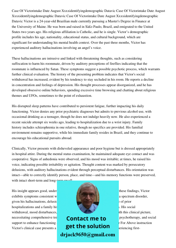 Case Of Victorintake Date August Xxxxidentifyingdemographic Datavic Victor is a 24-year-old Brazilian male currently pursuing a Master's Degree in Finance at th