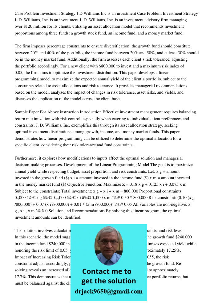 J. D. Williams, Inc. is an investment advisory firm managing over $120 million for its clients, utilizing an asset allocation model that recommends investment p