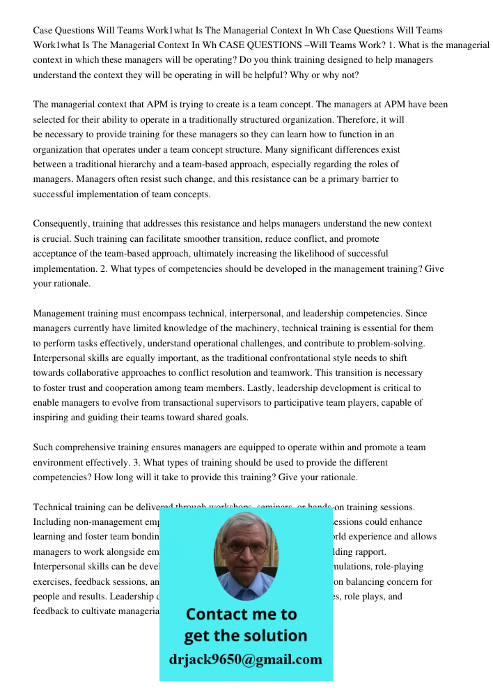 CASE QUESTIONS –Will Teams Work? 1. What is the managerial context in which these managers will be operating? Do you think training designed to help managers un