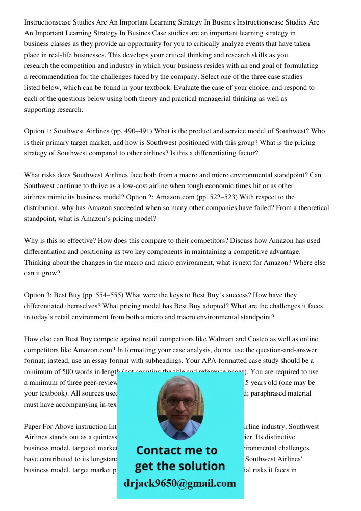 Case studies are an important learning strategy in business classes as they provide an opportunity for you to critically analyze events that have taken place in