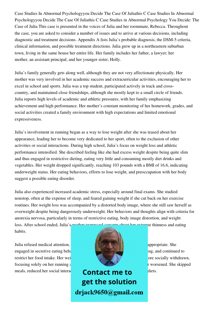 Case Studies in Abnormal Psychology You Decide: The Case of Julia This case is presented in the voices of Julia and her roommate, Rebecca. Throughout the case, 