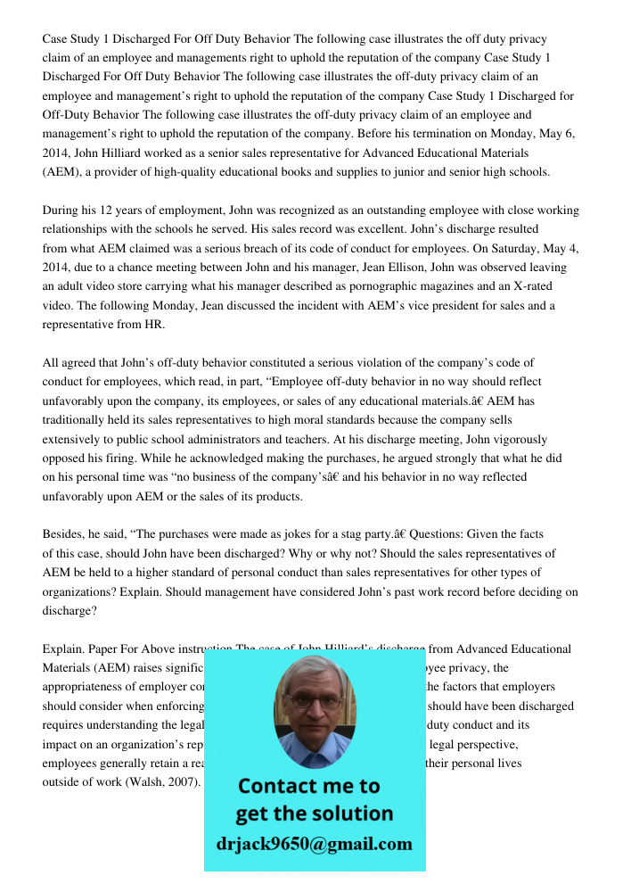 Case Study 1 Discharged for Off-Duty Behavior The following case illustrates the off-duty privacy claim of an employee and management’s right to uphold the repu