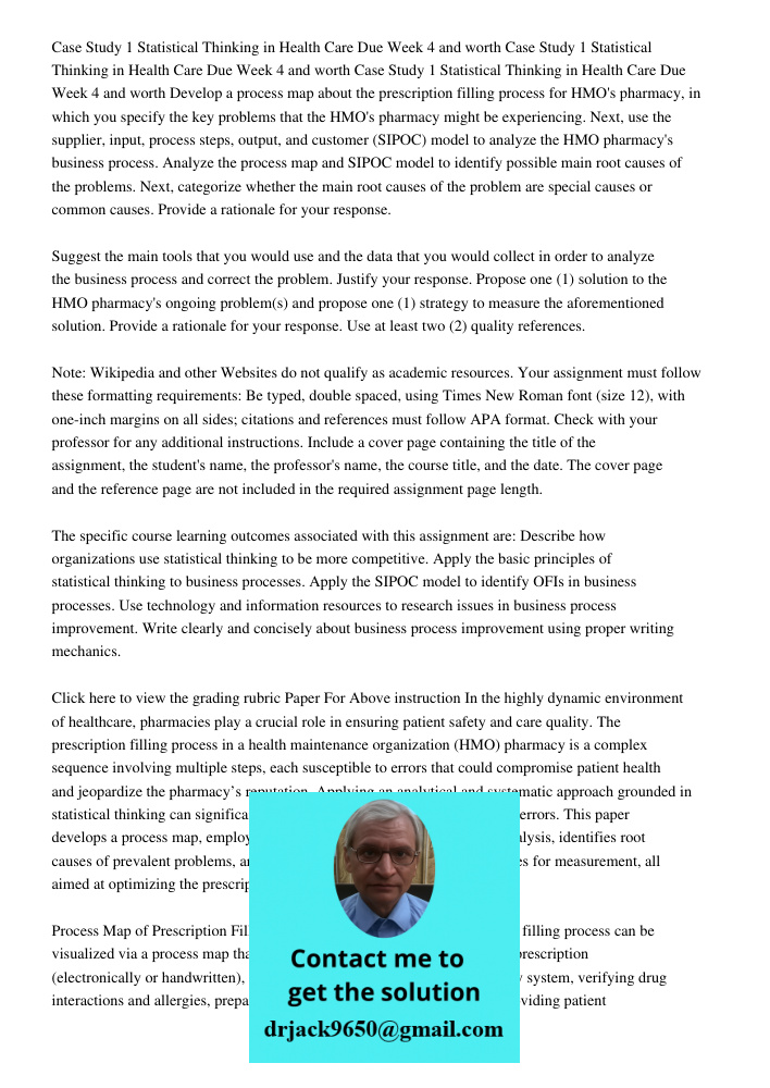 Case Study 1 Statistical Thinking in Health Care Due Week 4 and worth Develop a process map about the prescription filling process for HMO's pharmacy, in which 