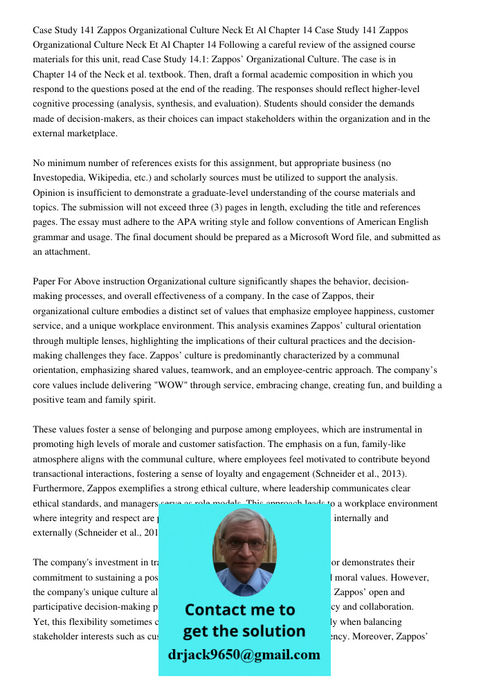 Following a careful review of the assigned course materials for this unit, read Case Study 14.1: Zappos’ Organizational Culture. The case is in Chapter 14 of th