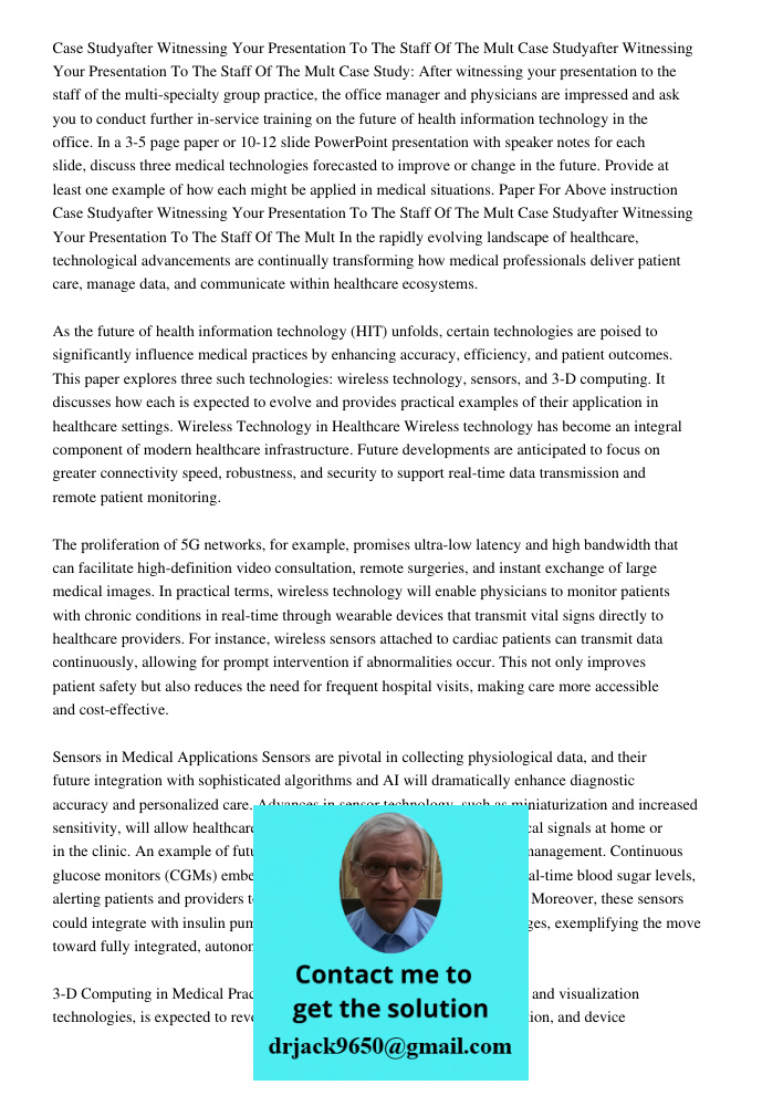 Case Study: After witnessing your presentation to the staff of the multi-specialty group practice, the office manager and physicians are impressed and ask you t