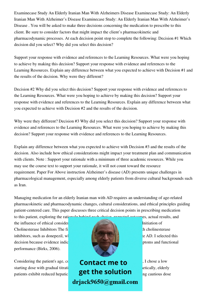 Examinecase Study: An Elderly Iranian Man With Alzheimer’s Disease . You will be asked to make three decisions concerning the medication to prescribe to this cl