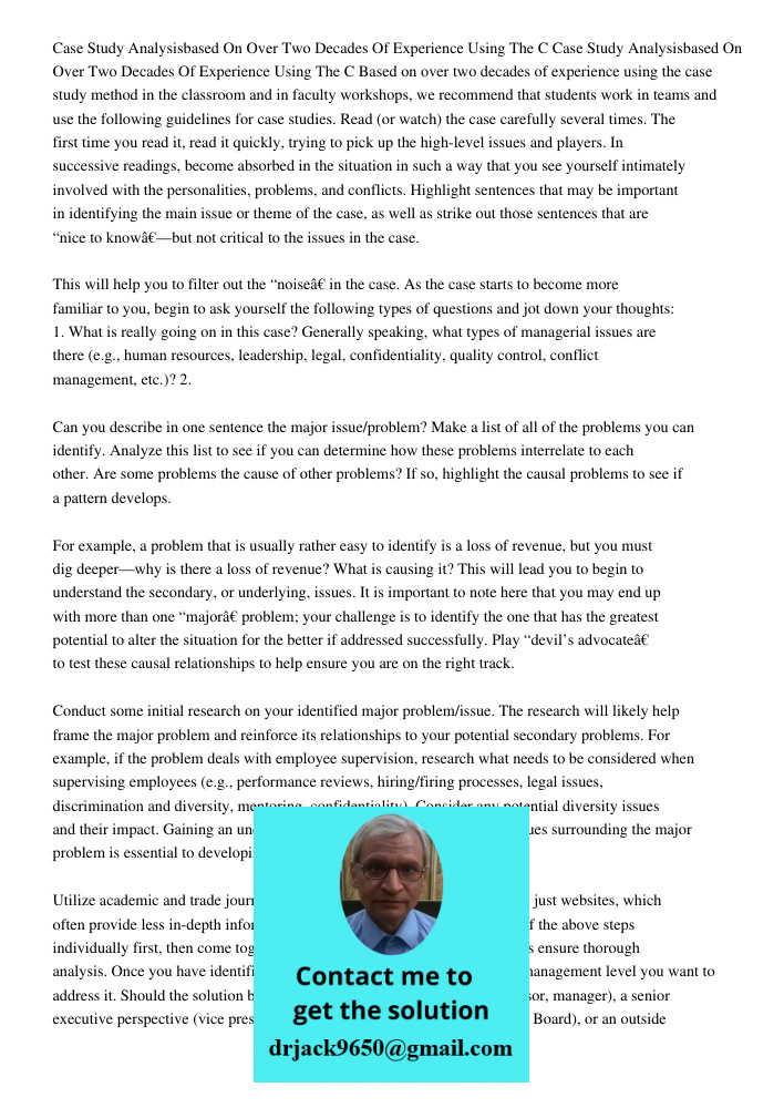 Based on over two decades of experience using the case study method in the classroom and in faculty workshops, we recommend that students work in teams and use 