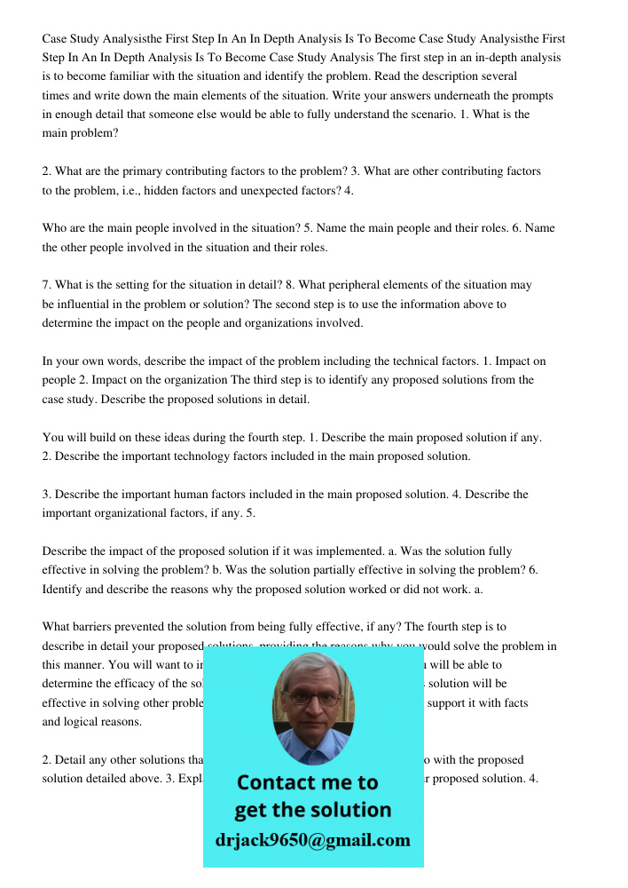 Case Study Analysis The first step in an in-depth analysis is to become familiar with the situation and identify the problem. Read the description several times