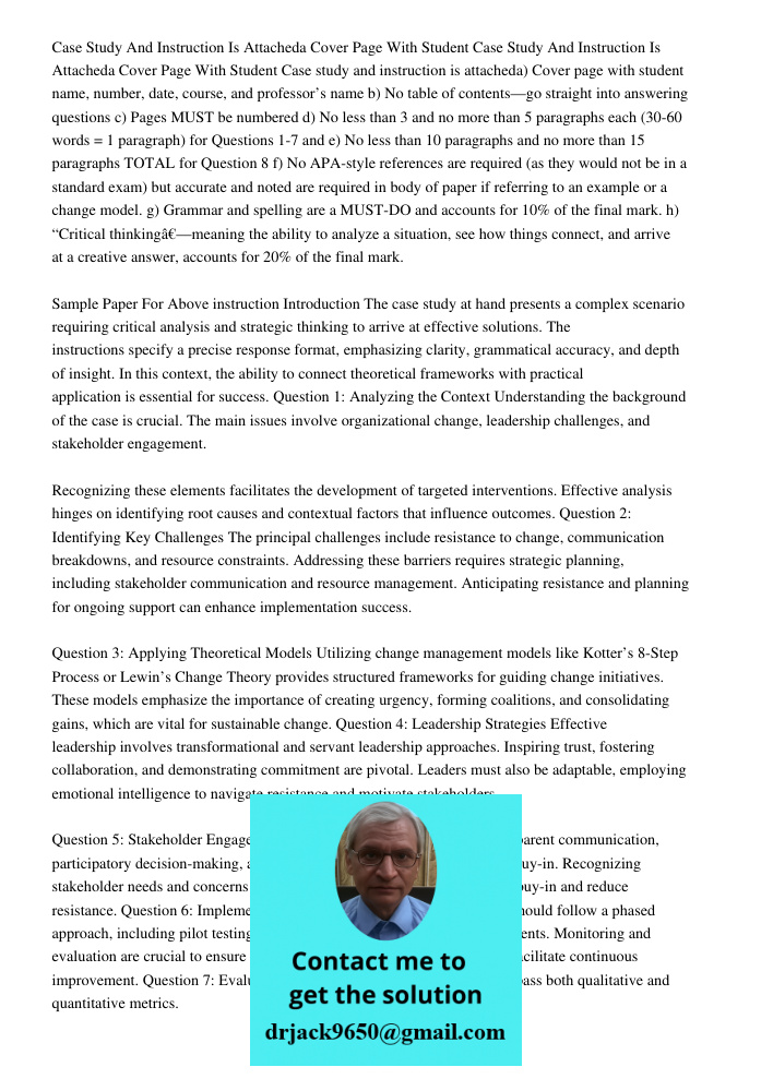 Case study and instruction is attacheda) Cover page with student name, number, date, course, and professor’s name b) No table of contents—go straight into answe
