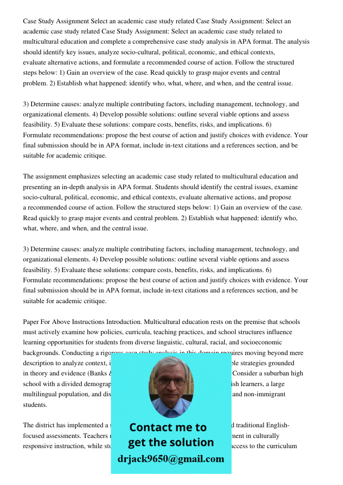 Case Study Assignment: Select an academic case study related to multicultural education and complete a comprehensive case study analysis in APA format. The anal