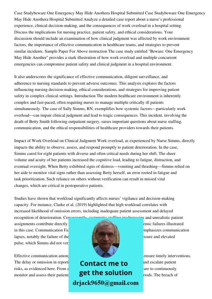 Analyze a detailed case report about a nurse’s professional experience, clinical decision-making, and the consequences of work overload in a hospital setting. D