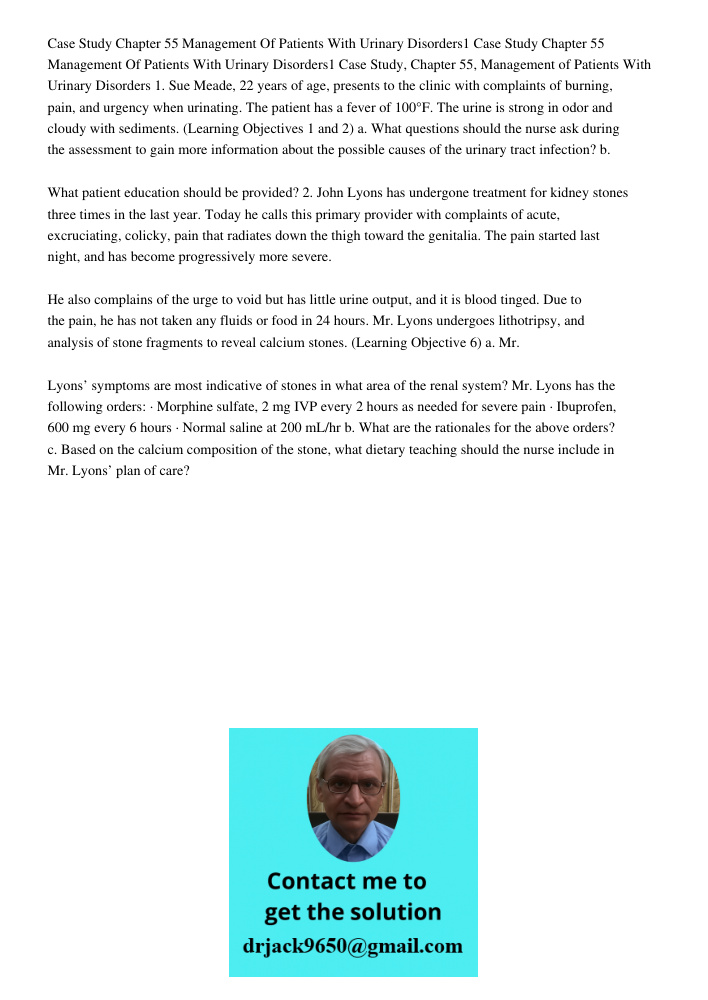 Case Study, Chapter 55, Management of Patients With Urinary Disorders 1. Sue Meade, 22 years of age, presents to the clinic with complaints of burning, pain, an