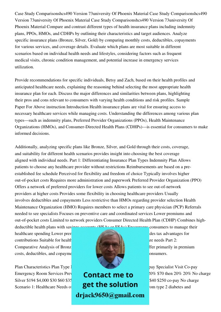 Case Study Comparisonshcs490 Version 73university Of Phoenix Material Compare and contrast different types of health insurance plans including indemnity plans, 