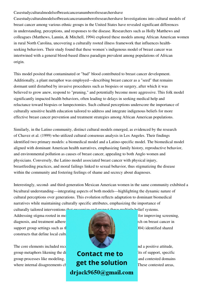 Investigations into cultural models of breast cancer among various ethnic groups in the United States have revealed significant differences in understanding, pe