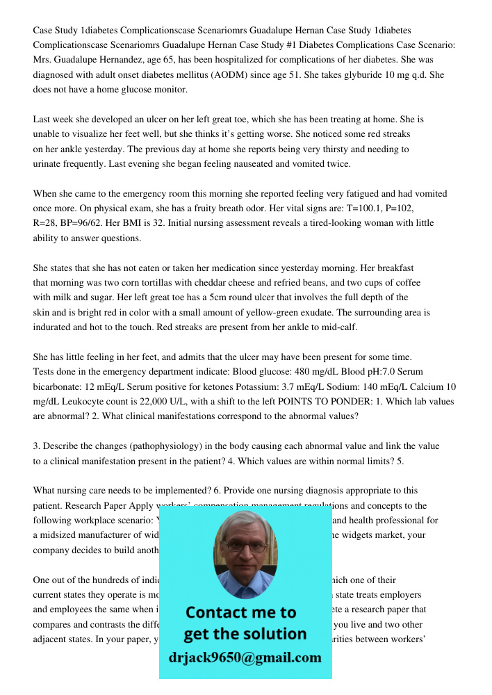 Case Study #1 Diabetes Complications Case Scenario: Mrs. Guadalupe Hernandez, age 65, has been hospitalized for complications of her diabetes. She was diagnosed