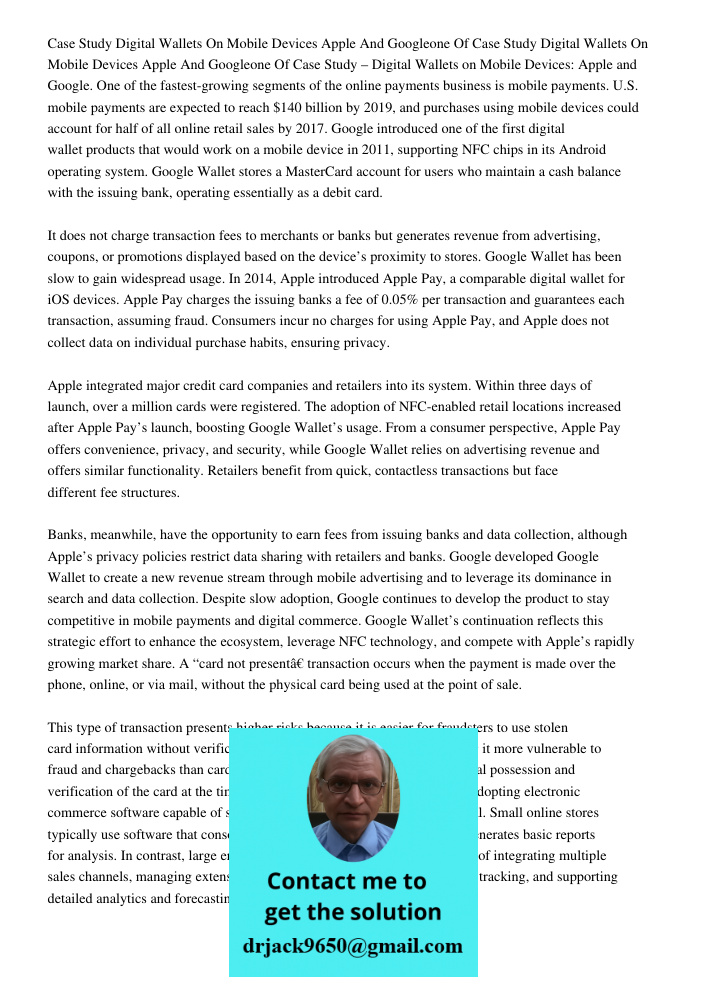 Case Study – Digital Wallets on Mobile Devices: Apple and Google. One of the fastest-growing segments of the online payments business is mobile payments. U.S. m